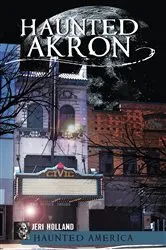 Book cover of Haunted Akron by Unknown