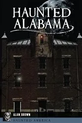 Book cover of Haunted Alabama by Alan Brown