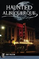 Book cover of Haunted Albuquerque by Cody Polston