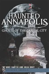 Book cover of Haunted Annapolis by Mike Carter