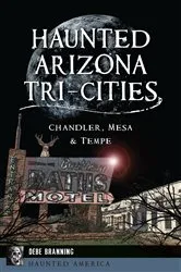 Book cover of Haunted Arizona Tri-Cities by Debe Branning