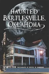 Book cover of Haunted Bartlesville, Oklahoma by Rita Cook