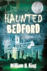 Book cover of Haunted Bedford by William H. King