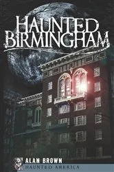 Book cover of Haunted Birmingham by Alan Brown