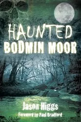 Book cover of Haunted Bodmin Moor by Jason Higgs