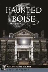 Book cover of Haunted Boise by Mark Iverson