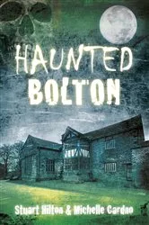 Book cover of Haunted Bolton by Stuart Hilton
