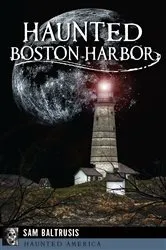 Book cover of Haunted Boston Harbor by Sam Baltrusis