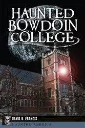 Book cover of Haunted Bowdoin College by David R. Francis