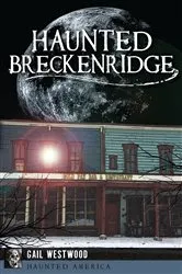 Book cover of Haunted Breckenridge by Gail Westwood
