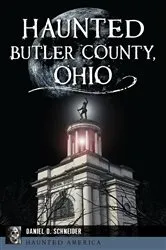 Book cover of Haunted Butler County, Ohio by Daniel D. Schneider