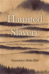 Book cover of Haunted by Slavery by Gwendolyn Midlo Hall