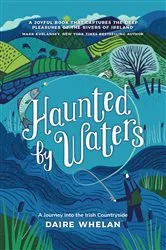 Book cover of Haunted by Waters: A Journey into the Irish Countryside by Daire Whelan