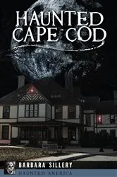 Book cover of Haunted Cape Cod by Barbara Sillery