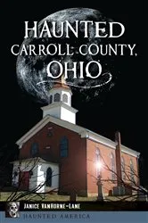 Book cover of Haunted Carroll County, Ohio by Janice VanHorne-Lane