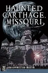 Book cover of Haunted Carthage, Missouri by Lisa Livingston-Martin