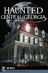 Book cover of Haunted Central Georgia by Jim Miles