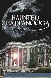 Book cover of Haunted Chattanooga by Jessica Penot