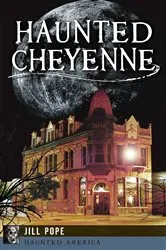 Book cover of Haunted Cheyenne by Jill Pope