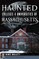 Book cover of Haunted Colleges & Universities of Massachusetts by Renee Mallett