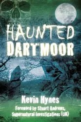 Book cover of Haunted Dartmoor by Kevin Hynes