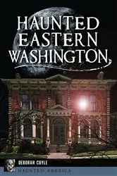 Book cover of Haunted Eastern Washington by Deborah Cuyle