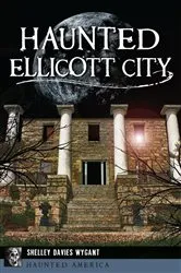 Book cover of Haunted Ellicott City by Shelley Davies Wygant