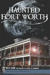 Book cover of Haunted Fort Worth by Rita Cook