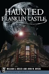 Book cover of Haunted Franklin Castle by William G. Krejci