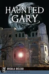 Book cover of Haunted Gary by Ursula Bielski