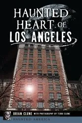 Book cover of Haunted Heart of Los Angeles by Brian Clune