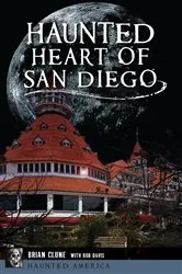 Book cover of Haunted Heart of San Diego by Brian Clune