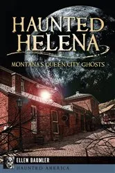Book cover of Haunted Helena by Ellen Baumler