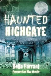 Book cover of Haunted Highgate by Della Farrant