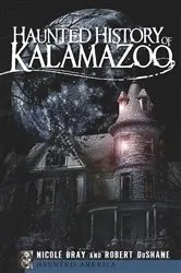 Book cover of Haunted History of Kalamazoo by Nicole Bray