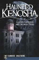Book cover of Haunted Kenosha by Candice Shatkins