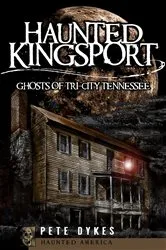 Book cover of Haunted Kingsport by Pete Dykes