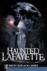 Book cover of Haunted Lafayette by Dorothy Salvo