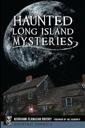 Book cover of Haunted Long Island Mysteries by Kerriann Flanagan Brosky