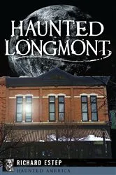 Book cover of Haunted Longmont by Richard Estep