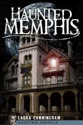 Book cover of Haunted Memphis by Laura Cunningham