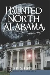 Book cover of Haunted North Alabama by Jessica Penot