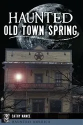 Book cover of Haunted Old Town Spring by Cathy Nance