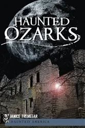 Book cover of Haunted Ozarks by Janice Tremeear