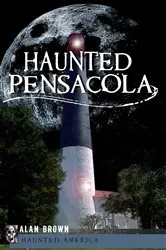 Book cover of Haunted Pensacola by Alan Brown