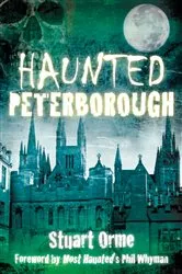 Book cover of Haunted Peterborough by Stuart Orme