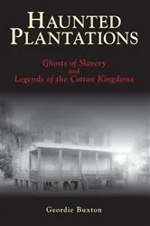 Book cover of Haunted Plantations by Geordie Buxton