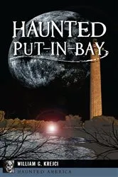 Book cover of Haunted Put-in-Bay by William G Krejci