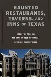 Book cover of Haunted Restaurants, Taverns, and Inns of Texas (2nd ed.) by Robert Wlodarski