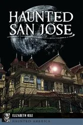 Book cover of Haunted San Jose by Elizabeth Kile